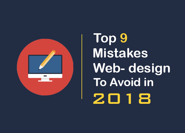 9 Web Design Mistakes to Avoid in 2018