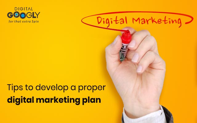 Tips to develop a proper digital marketing plan