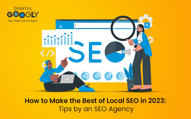 How to Make the Best of Local SEO in 2023: Tips by an SEO Agency