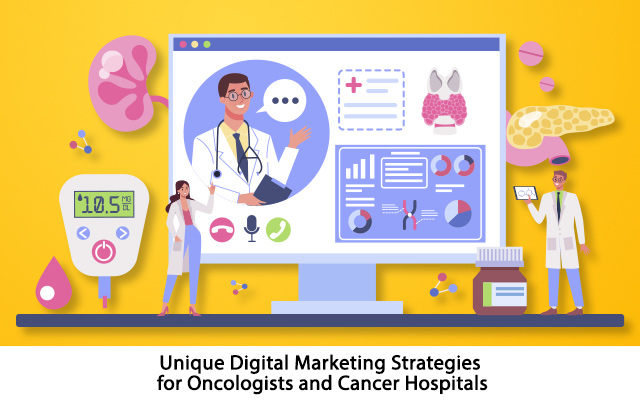 Unique Digital Marketing Strategies for Oncologists and Cancer Hospitals